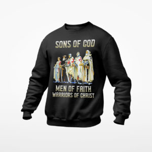Sons Of God men of faith warriors of christ shirt, ls, hoodie