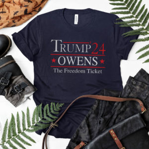 2024 Trump Owens 24 The Freedom Ticket Shirt, ls, hoodie