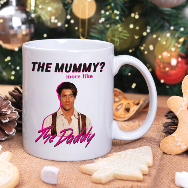 The Mummy More Like The Daddy Brendan Fraser Mug