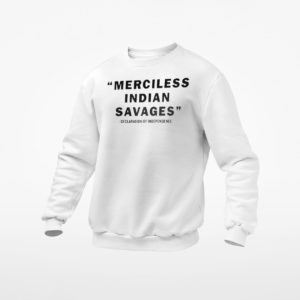 Merciless indian savages declaration of independence shirt, ls, hoodie