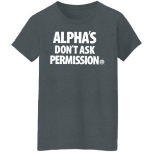 Alpha’S Don’t Ask Permission Alpha American T-Shirt