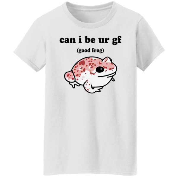 Can I Be Ur Gf Good Frog Shirt, hoodie