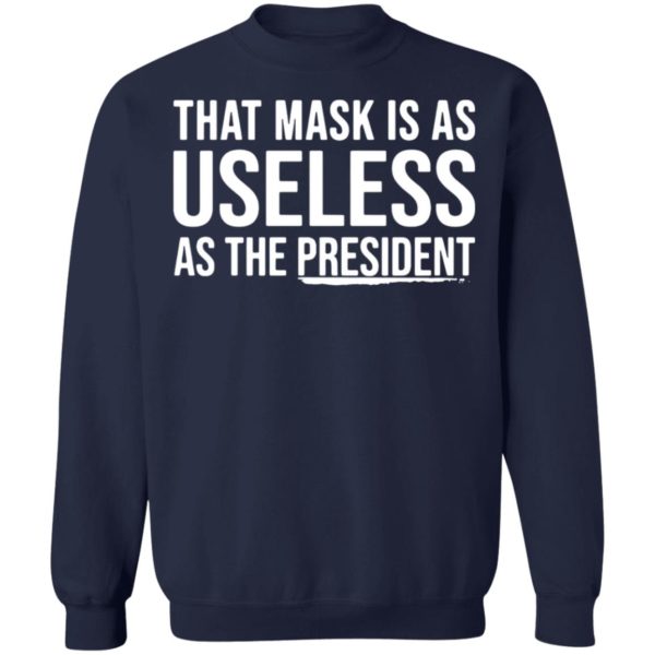 That Mask Is As Useless As The President Shirt