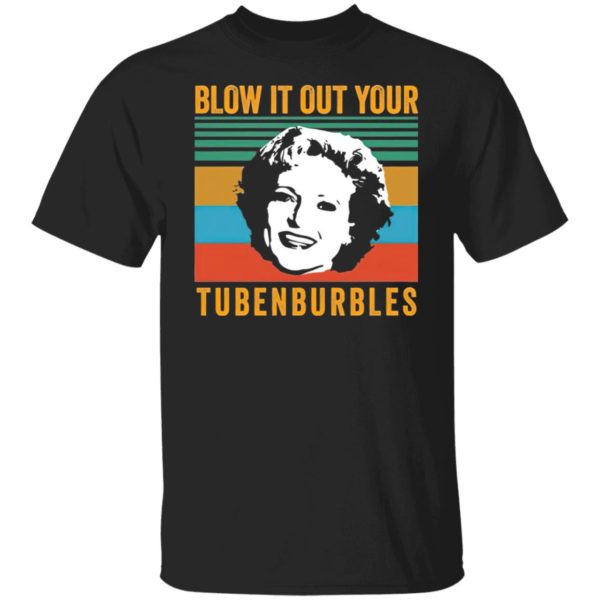 Blow It Out Your Tubenburbles Shirt