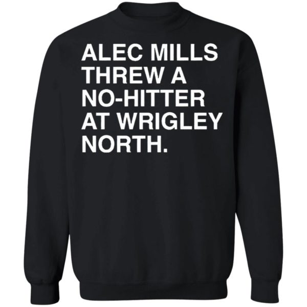 Alec Mills Threw A No-Hitter At Wrigley North Shirt