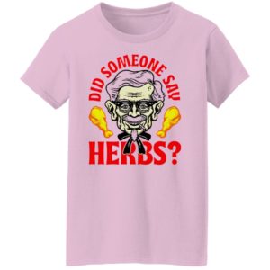 Did Someone Say Herbs T-Shirt