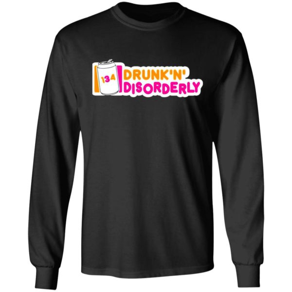134 Drunk N Disorderly T-Shirt