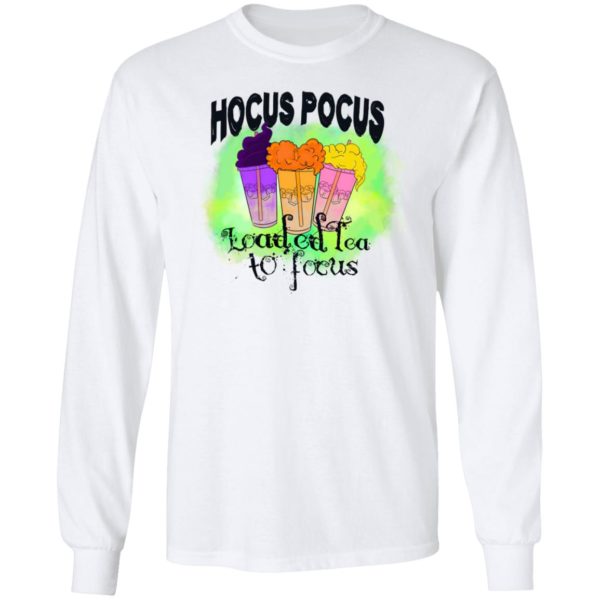 Hocus Pocus Loaded Tea To Focus Shirt, Hoodie