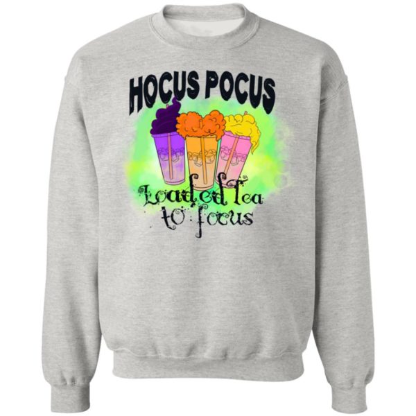 Hocus Pocus Loaded Tea To Focus Shirt, Hoodie