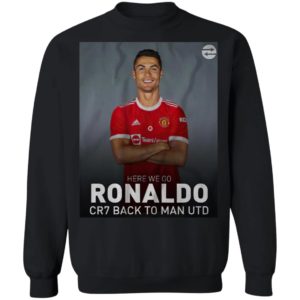 Cristiano Ronaldo Back To Manchester Utd Here We Go CR7 T-Shirt