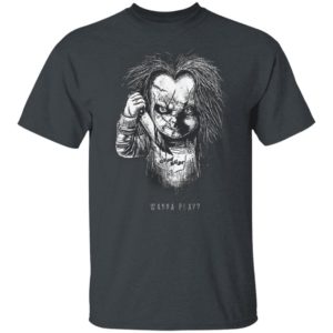 Chucky Wanna Play Child’s Play Horror Movie T-Shirt