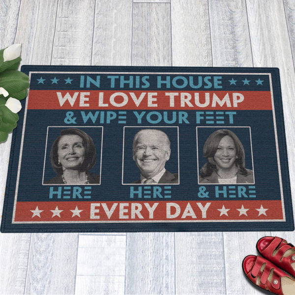 In This House We Love Trump Anti Biden Wipe Feet Here Welcome Doormat