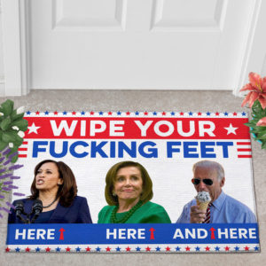 2 Outdoor Door Mat Joe Biden Wipe Your Fucking Feet Here Here And Here Biden Harris Pelosi Doormat