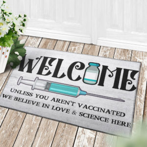 4 Decor Outdoor Doormat Welcome Unless You Arent Vaccinated We Believe In Love And Science Here Doormat