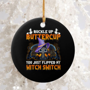 Circle Ornament Cat Buckle Up Buttercup You Just Flipped My Witch Round Ornament