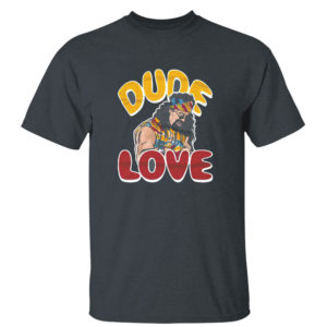 Dark Heather T Shirt Dude Love Shirt