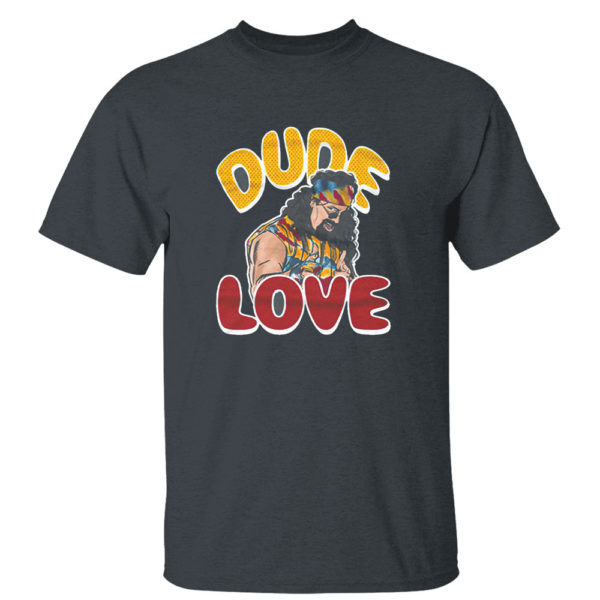 Dude Love Shirt