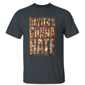 Dark Heather T Shirt Jamie Hayter – Hayters Gonna Hate Shirt Sweetshirt