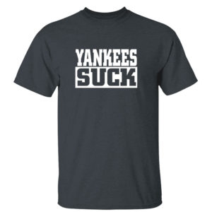 Dark Heather T Shirt Yankees Suck Shirt