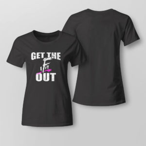 Lady Tee Get The F EFFY Out Shirt