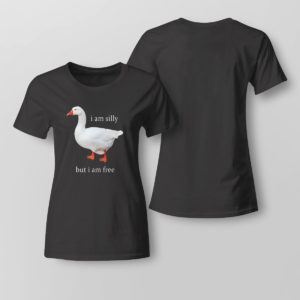 Lady Tee I Am Silly But I Am Free Goose Shirt