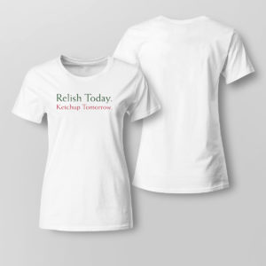 Lady Tee Stephen King Relish Today Ketchup Tomorrow Shirt