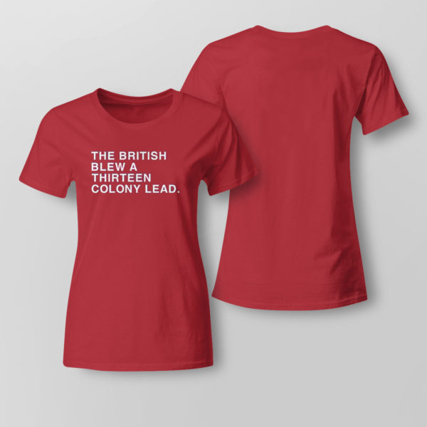 The British Blew A Thirteen Colony Lead Shirt