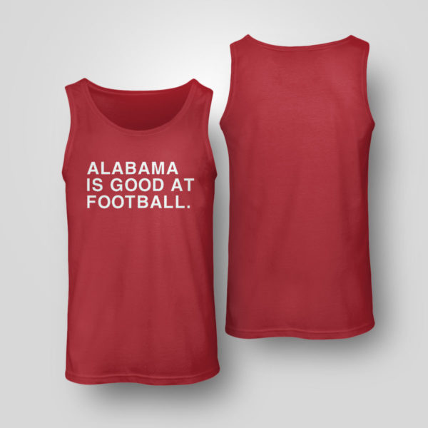 Alabama Is Good At Football Shirt Obvious Shirts
