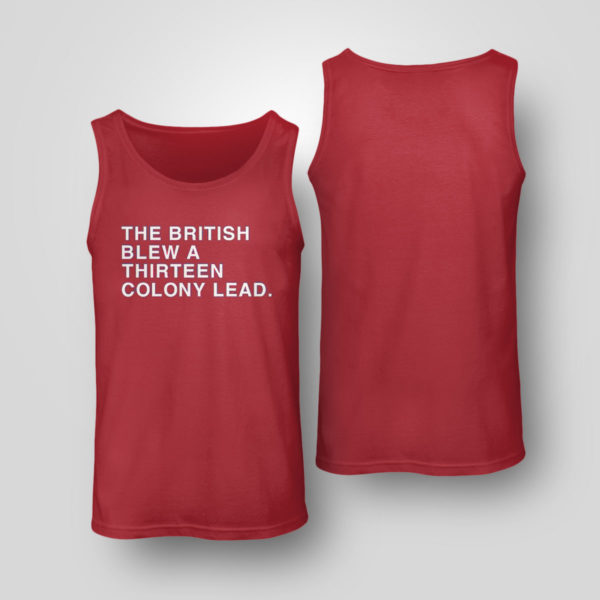 The British Blew A Thirteen Colony Lead Shirt