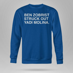 Royal Sweetshirt Ben Zobrist Struck Out Yadi Molina Shirt