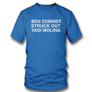 Royal T Shirt Ben Zobrist Struck Out Yadi Molina Shirt
