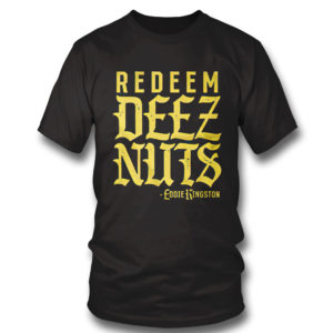 T Shirt Eddie Kingston Redeem Deez Nuts Shirt Tank Top