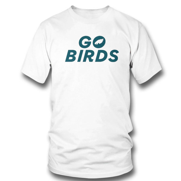 Go Birds Philadelphia Eagles Shirt