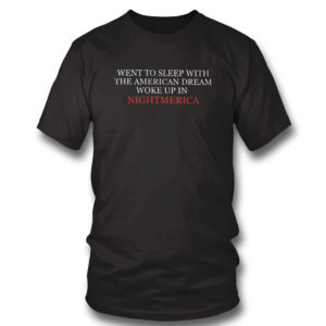 T Shirt Hang Over Gang Went To Sleep With The American Dream Woke Up In Nightmerica Shirt