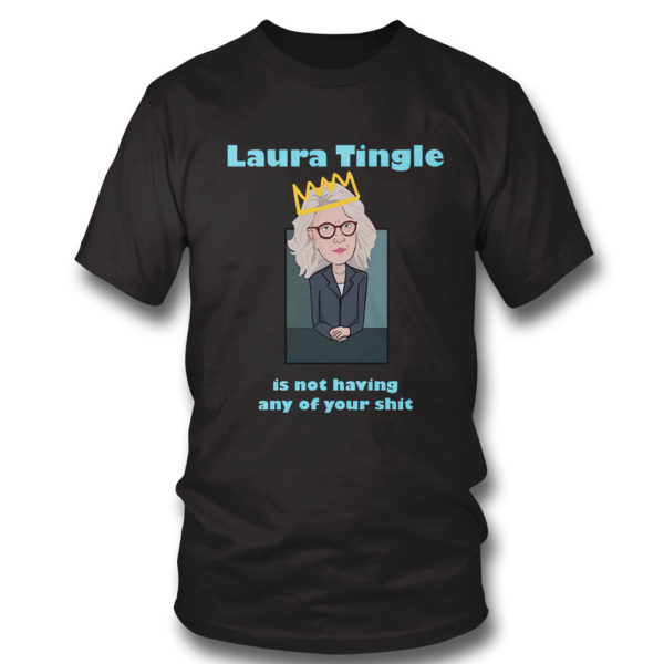 Laura Tingle Is Not Having Any Of Your Shit T-Shirt