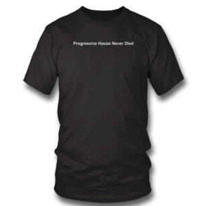 T Shirt Progressive House Never Died T Shirt