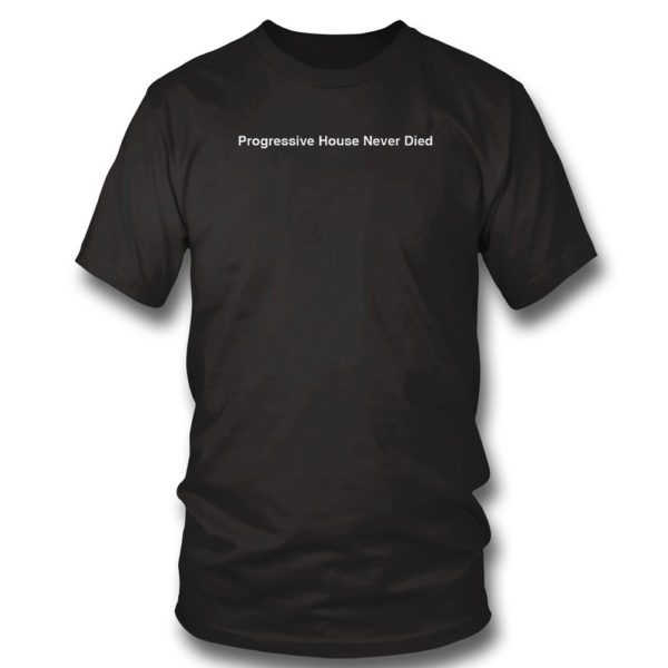 Progressive House Never Died T-Shirt