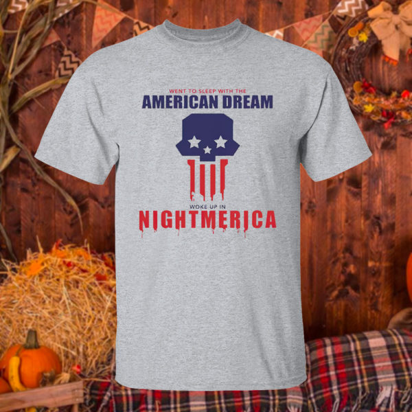 Hang Over Gang Went To Sleep With The American Dream Woke Up In Nightmerica T-Shirt