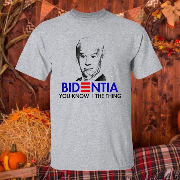 T Shirt Sport grey Nice official Bidentia You Know I The Thing Anti Biden President Shirt