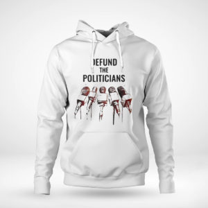 Unisex Hoodie Defund The Politicians Shirt Activist Anti Government Political Hoodie
