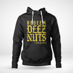 Unisex Hoodie Eddie Kingston Redeem Deez Nuts Shirt Tank Top