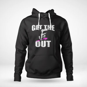 Unisex Hoodie Get The F EFFY Out Shirt