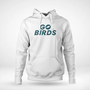 Unisex Hoodie Go Birds Philadelphia Eagles Shirt