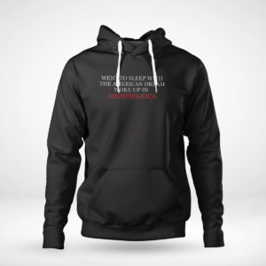 Unisex Hoodie Hang Over Gang Went To Sleep With The American Dream Woke Up In Nightmerica Shirt