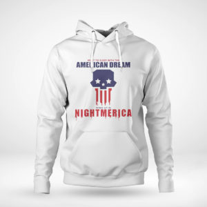 Unisex Hoodie Hang Over Gang Went To Sleep With The American Dream Woke Up In Nightmerica T Shirt
