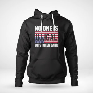 Unisex Hoodie No One Is Illegal On Stolen Land Shirt