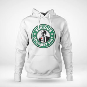 Unisex Hoodie Serious Gourmet Shit Shirt