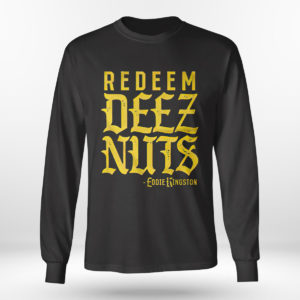 Unisex Longsleeve shirt Eddie Kingston Redeem Deez Nuts Shirt Tank Top