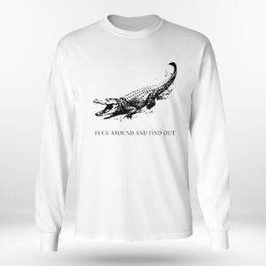 Unisex Longsleeve shirt Fuck Around And Find Out Alligator T Shirt