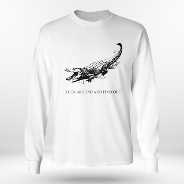 Fuck Around And Find Out Alligator T-Shirt